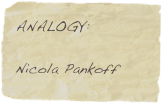 ANALOGY: 
 Nicola Pankoff 